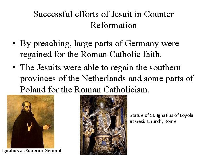 Successful efforts of Jesuit in Counter Reformation • By preaching, large parts of Germany