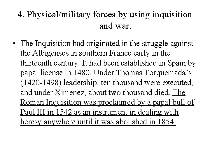 4. Physical/military forces by using inquisition and war. • The Inquisition had originated in