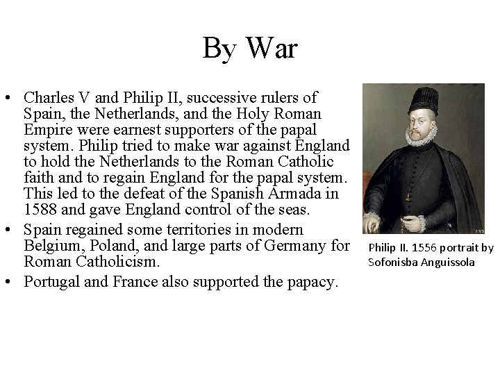 By War • Charles V and Philip II, successive rulers of Spain, the Netherlands,