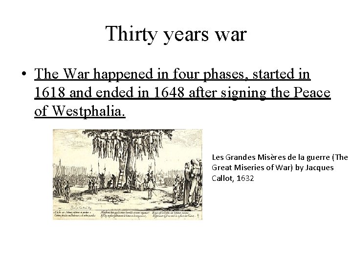 Thirty years war • The War happened in four phases, started in 1618 and