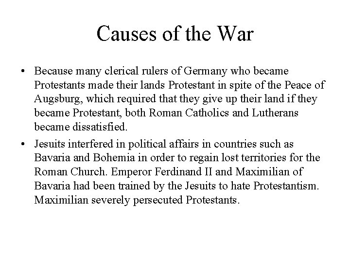 Causes of the War • Because many clerical rulers of Germany who became Protestants