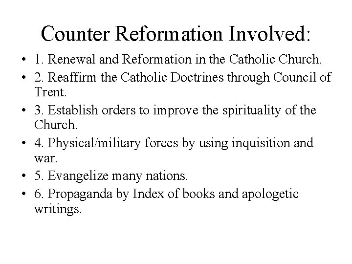 Counter Reformation Involved: • 1. Renewal and Reformation in the Catholic Church. • 2.