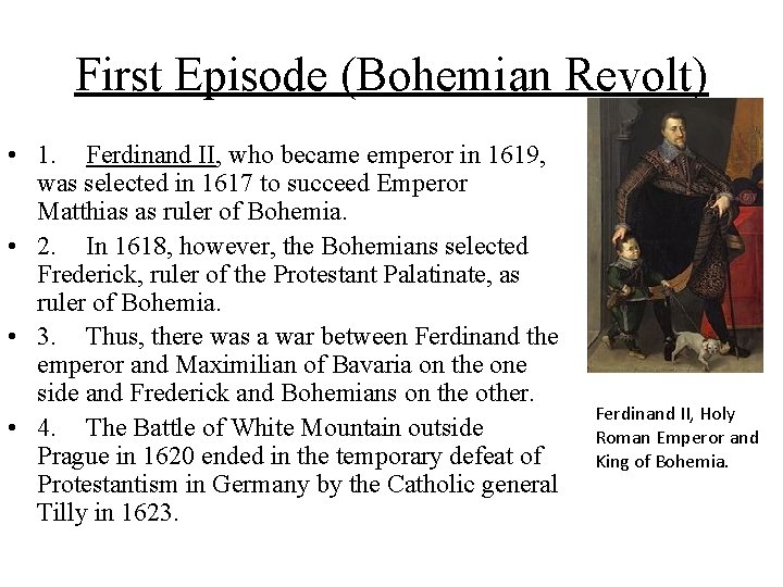 First Episode (Bohemian Revolt) • 1. Ferdinand II, who became emperor in 1619, was