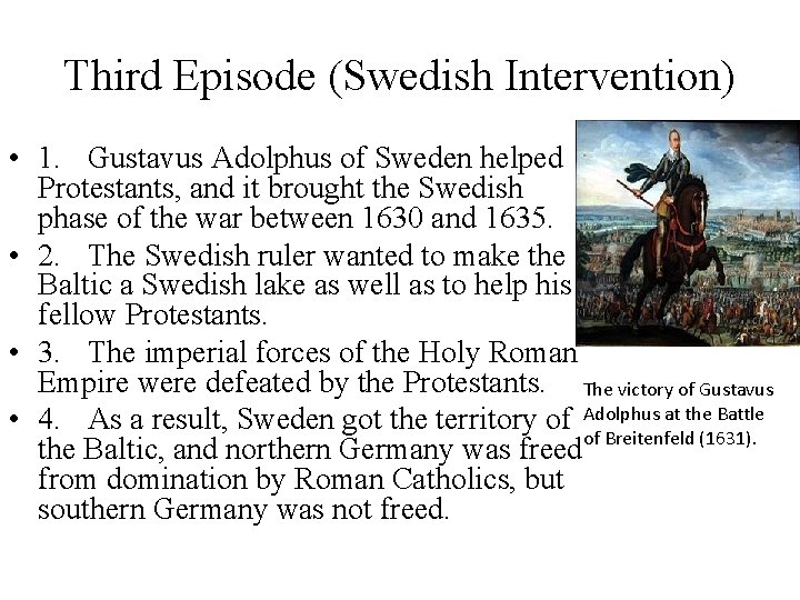 Third Episode (Swedish Intervention) • 1. Gustavus Adolphus of Sweden helped Protestants, and it