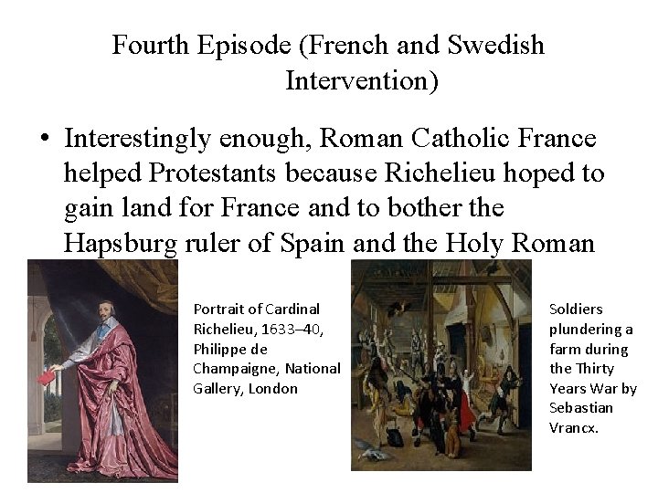 Fourth Episode (French and Swedish Intervention) • Interestingly enough, Roman Catholic France helped Protestants