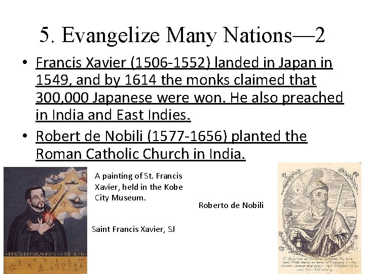 5. Evangelize Many Nations— 2 • Francis Xavier (1506 -1552) landed in Japan in