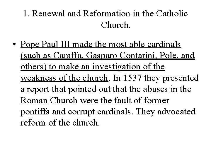 1. Renewal and Reformation in the Catholic Church. • Pope Paul III made the