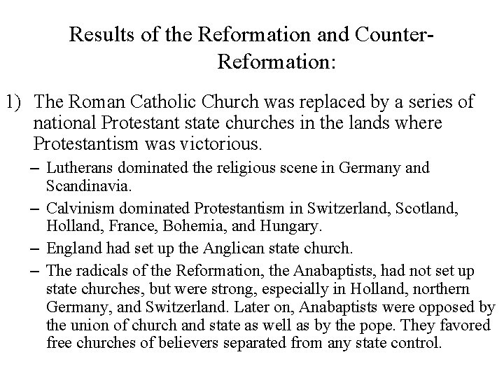 Results of the Reformation and Counter. Reformation: 1) The Roman Catholic Church was replaced