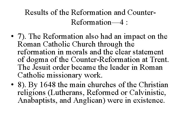 Results of the Reformation and Counter. Reformation— 4 : • 7). The Reformation also