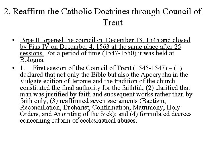 2. Reaffirm the Catholic Doctrines through Council of Trent • Pope III opened the