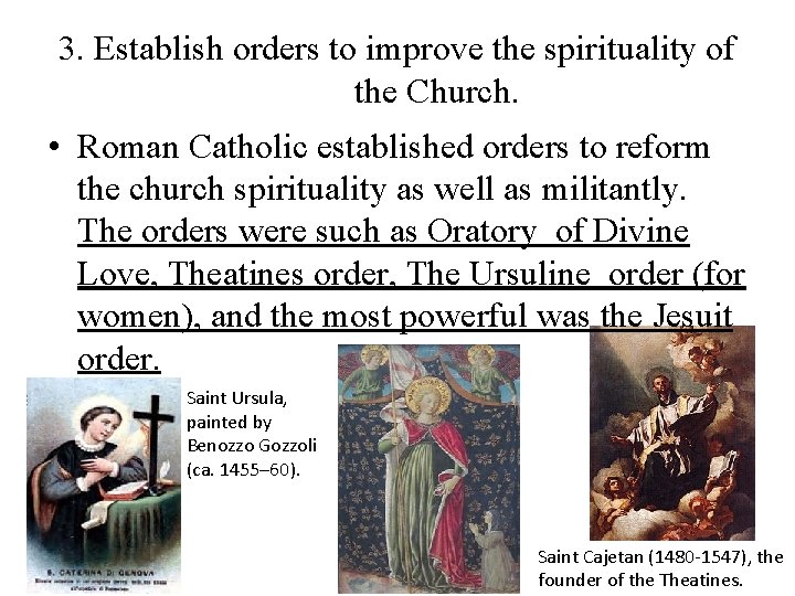 3. Establish orders to improve the spirituality of the Church. • Roman Catholic established