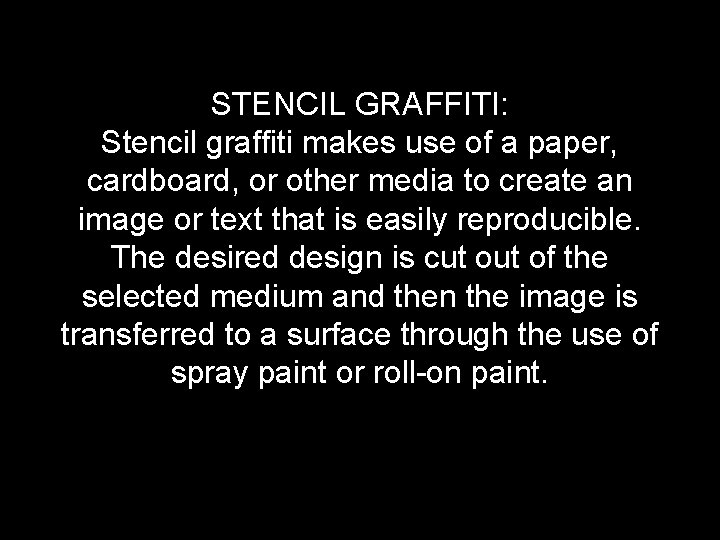 STENCIL GRAFFITI: Stencil graffiti makes use of a paper, cardboard, or other media to