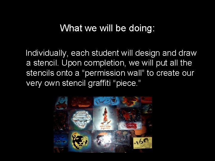 What we will be doing: Individually, each student will design and draw a stencil.