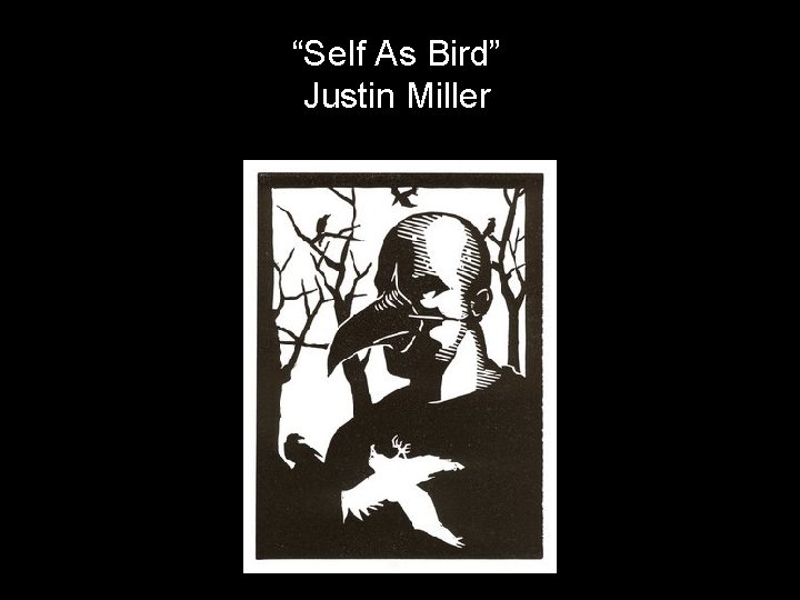 “Self As Bird” Justin Miller 