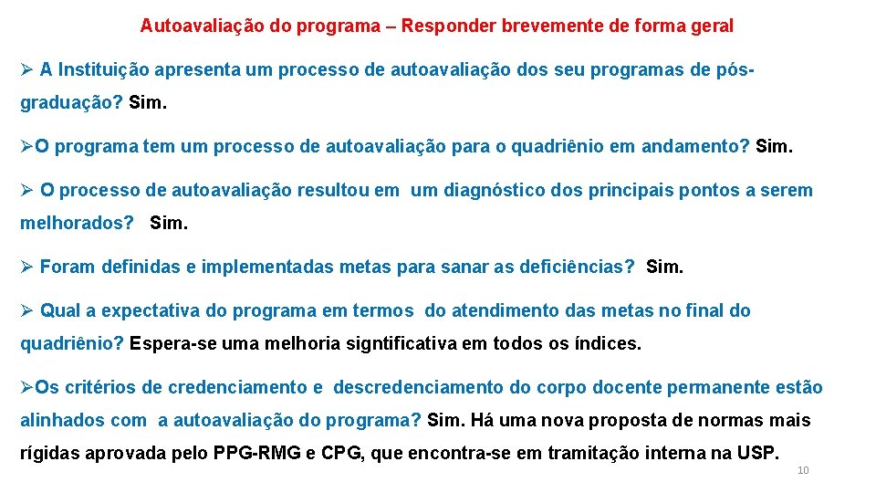Autoavaliação do programa – Responder brevemente de forma geral Ø A Instituição apresenta um
