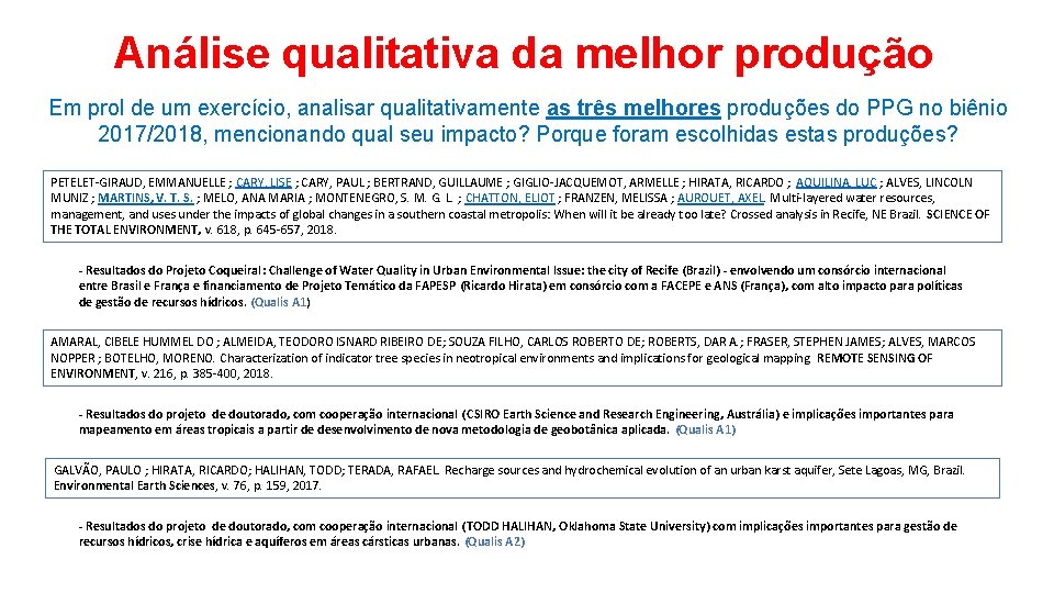 Análise qualitativa da melhor produção Em prol de um exercício, analisar qualitativamente as três