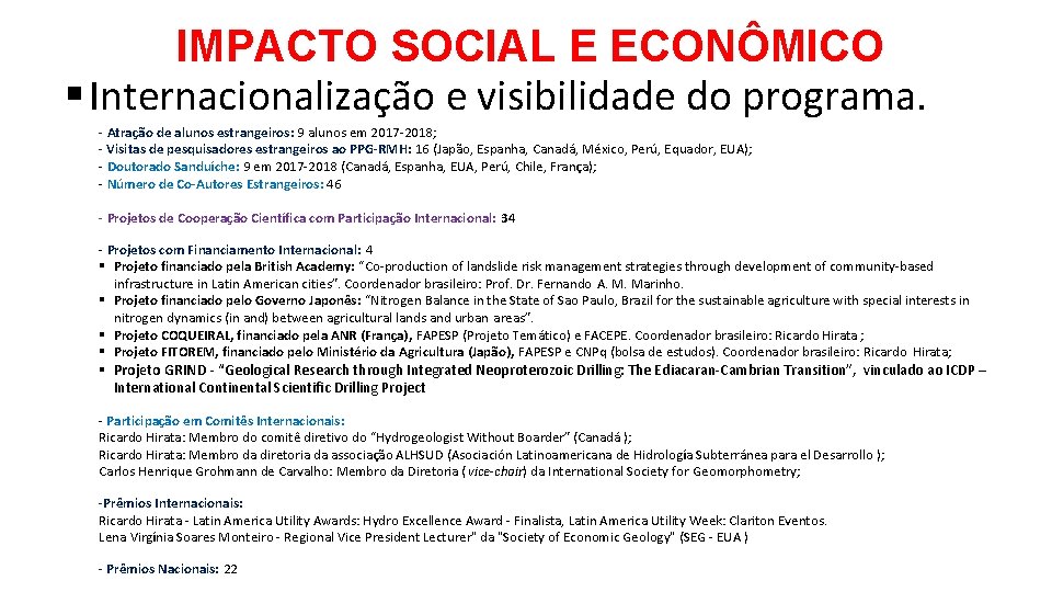 IMPACTO SOCIAL E ECONÔMICO § Internacionalização e visibilidade do programa. - Atração de alunos