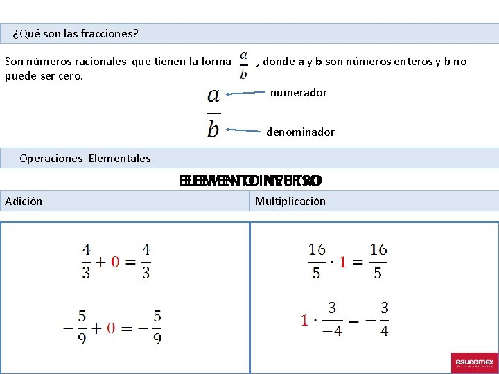 ¿Qué son las fracciones? Son números racionales que tienen la forma puede ser cero.