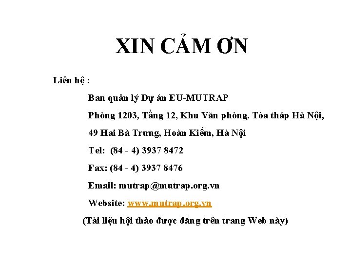XIN CẢM ƠN Liên hệ : Ban quản lý Dự án EU-MUTRAP Phòng 1203,