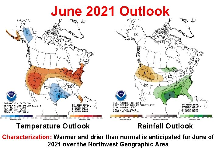 June 2021 Outlook Temperature Outlook Rainfall Outlook Characterization: Warmer and drier than normal is