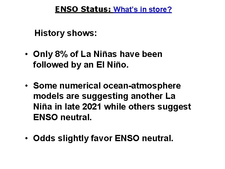 ENSO Status: What’s in store? History shows: • Only 8% of La Niñas have