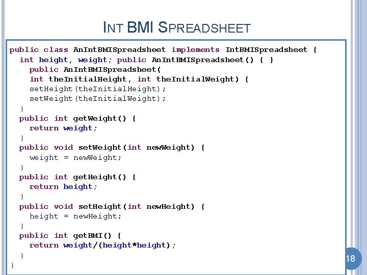 INT BMI SPREADSHEET public class An. Int. BMISpreadsheet implements Int. BMISpreadsheet { int height,