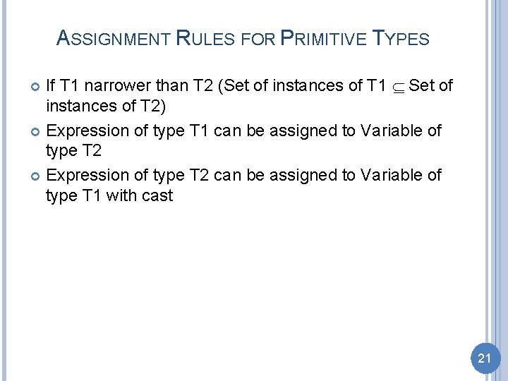 ASSIGNMENT RULES FOR PRIMITIVE TYPES If T 1 narrower than T 2 (Set of