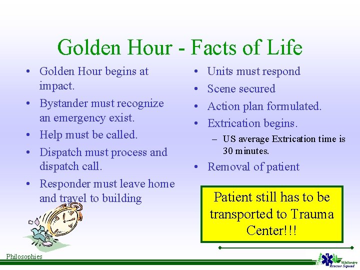 Golden Hour - Facts of Life • Golden Hour begins at impact. • Bystander