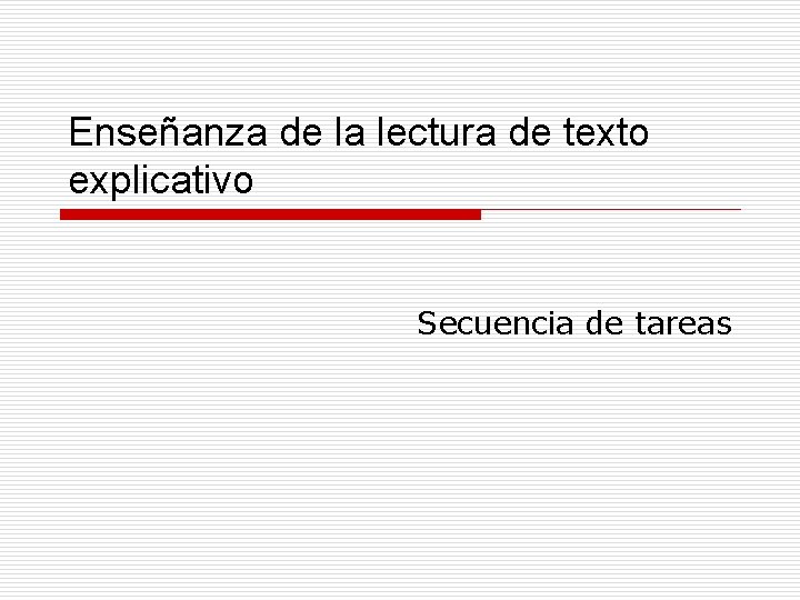 Enseñanza de la lectura de texto explicativo Secuencia de tareas 