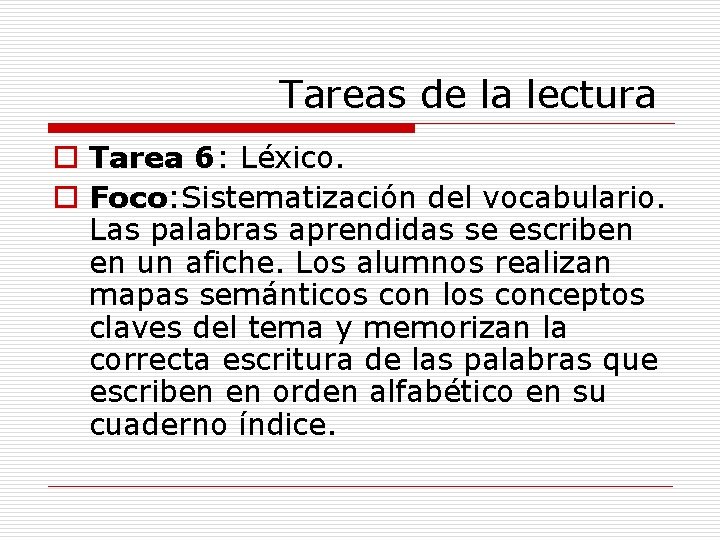 Tareas de la lectura o Tarea 6: Léxico. o Foco: Sistematización del vocabulario. Las