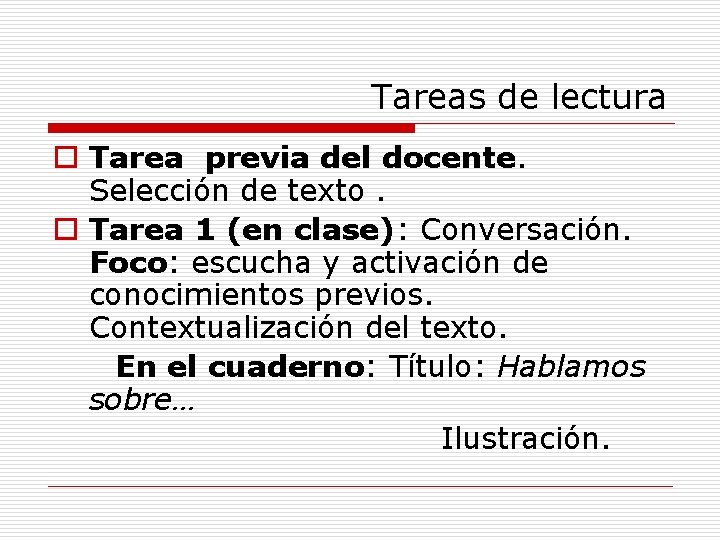 Tareas de lectura o Tarea previa del docente. Selección de texto. o Tarea 1