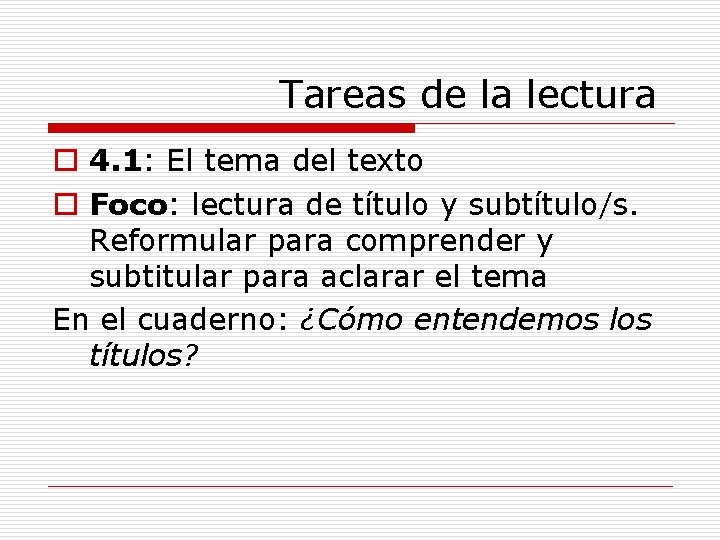 Tareas de la lectura o 4. 1: El tema del texto o Foco: lectura