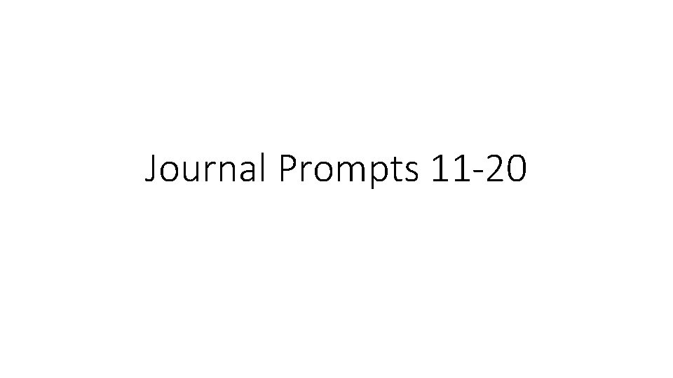 Journal Prompts 11 -20 