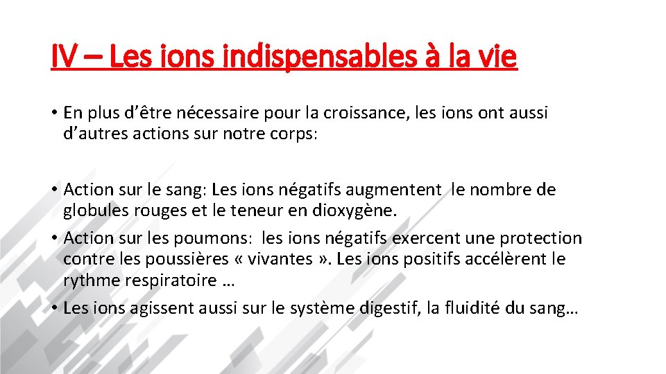 IV – Les ions indispensables à la vie • En plus d’être nécessaire pour