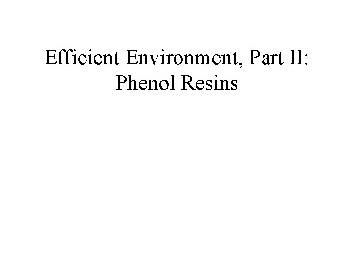 Efficient Environment, Part II: Phenol Resins 