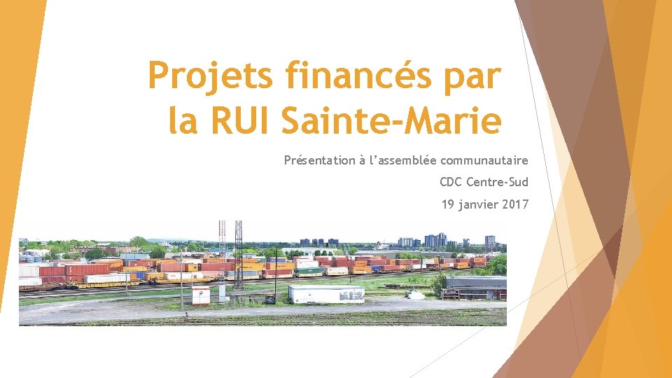 Projets financés par la RUI Sainte-Marie Présentation à l’assemblée communautaire CDC Centre-Sud 19 janvier