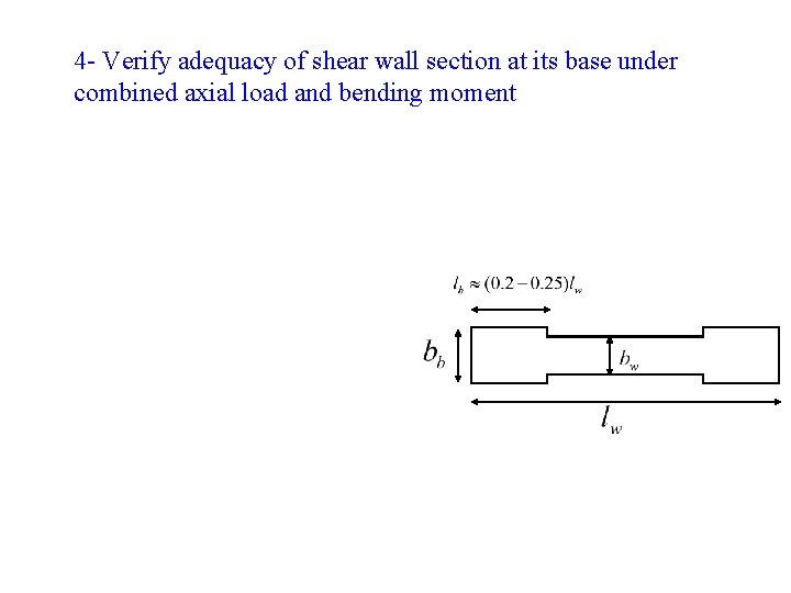 4 - Verify adequacy of shear wall section at its base under combined axial