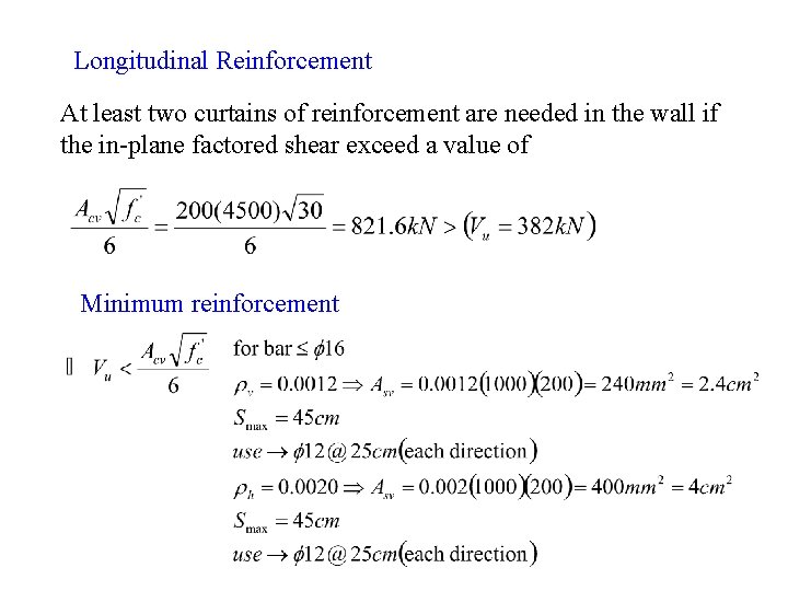 Longitudinal Reinforcement At least two curtains of reinforcement are needed in the wall if