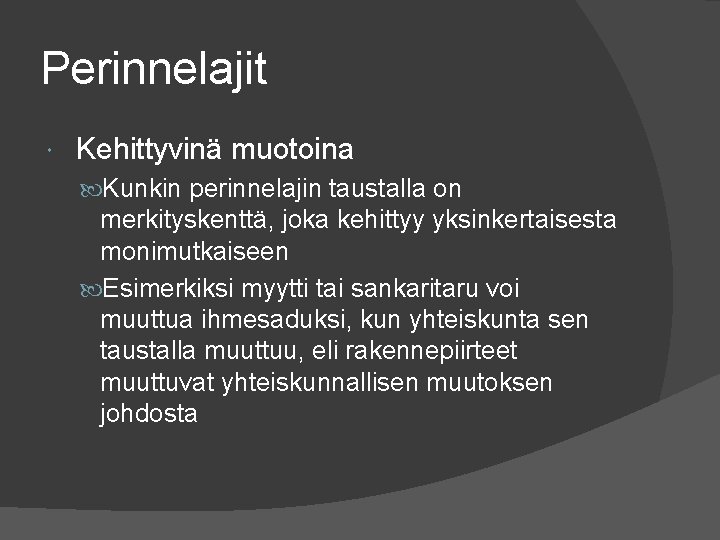 Perinnelajit Kehittyvinä muotoina Kunkin perinnelajin taustalla on merkityskenttä, joka kehittyy yksinkertaisesta monimutkaiseen Esimerkiksi myytti