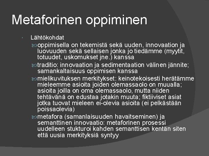 Metaforinen oppiminen Lähtökohdat oppimisella on tekemistä sekä uuden, innovaation ja luovuuden sekä sellaisen jonka Metaforinen oppiminen Lähtökohdat oppimisella on tekemistä sekä uuden, innovaation ja luovuuden sekä sellaisen jonka