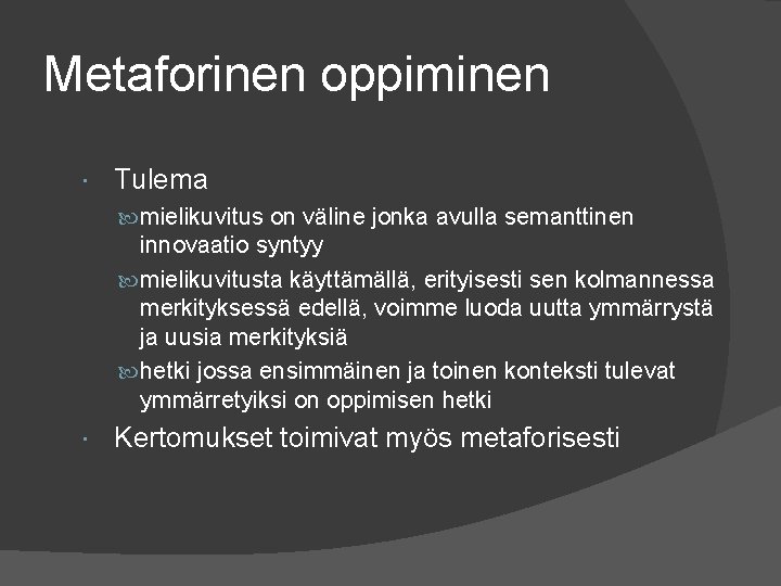 Metaforinen oppiminen Tulema mielikuvitus on väline jonka avulla semanttinen innovaatio syntyy mielikuvitusta käyttämällä, erityisesti