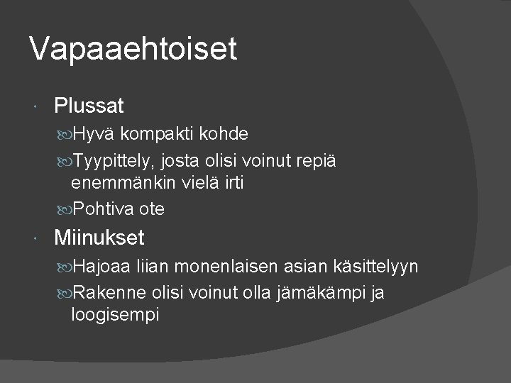 Vapaaehtoiset Plussat Hyvä kompakti kohde Tyypittely, josta olisi voinut repiä enemmänkin vielä irti Pohtiva