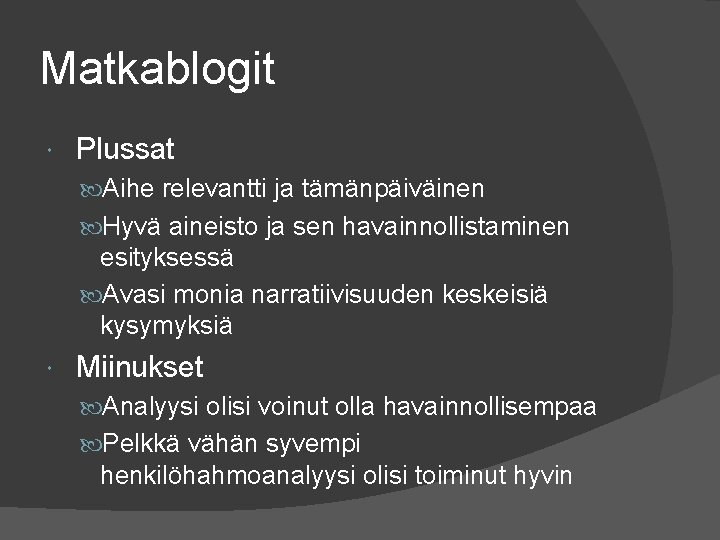 Matkablogit Plussat Aihe relevantti ja tämänpäiväinen Hyvä aineisto ja sen havainnollistaminen esityksessä Avasi monia Matkablogit Plussat Aihe relevantti ja tämänpäiväinen Hyvä aineisto ja sen havainnollistaminen esityksessä Avasi monia