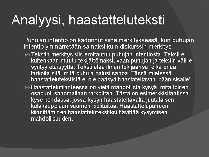 Analyysi, haastatteluteksti Puhujan intentio on kadonnut siinä merkityksessä, kun puhujan intentio ymmärretään samaksi kuin Analyysi, haastatteluteksti Puhujan intentio on kadonnut siinä merkityksessä, kun puhujan intentio ymmärretään samaksi kuin