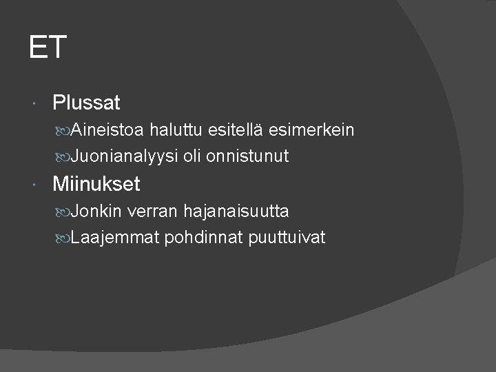 ET Plussat Aineistoa haluttu esitellä esimerkein Juonianalyysi oli onnistunut Miinukset Jonkin verran hajanaisuutta Laajemmat