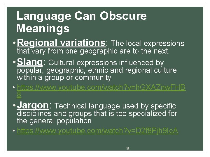 Language Can Obscure Meanings • Regional variations: The local expressions that vary from one