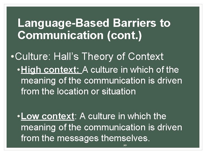 Language-Based Barriers to Communication (cont. ) • Culture: Hall’s Theory of Context • High