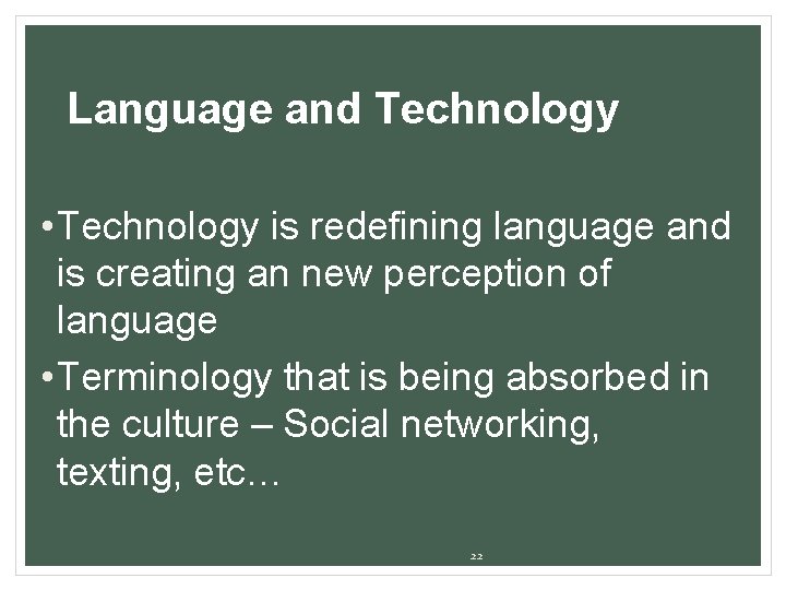 Language and Technology • Technology is redefining language and is creating an new perception