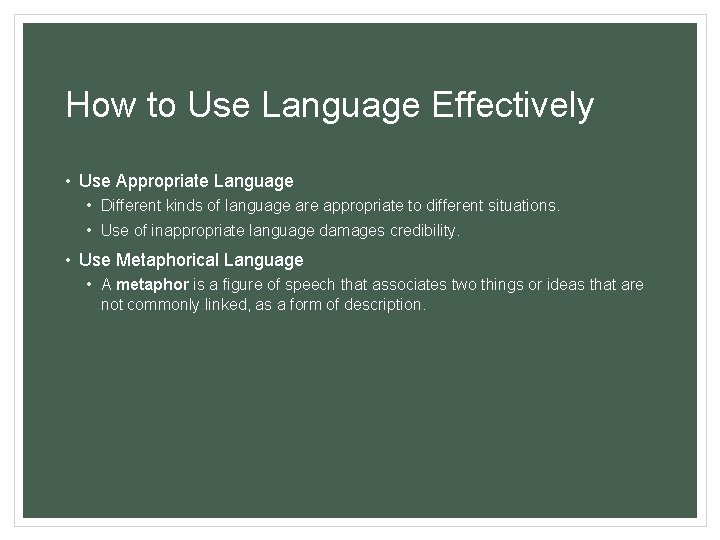 How to Use Language Effectively • Use Appropriate Language • Different kinds of language
