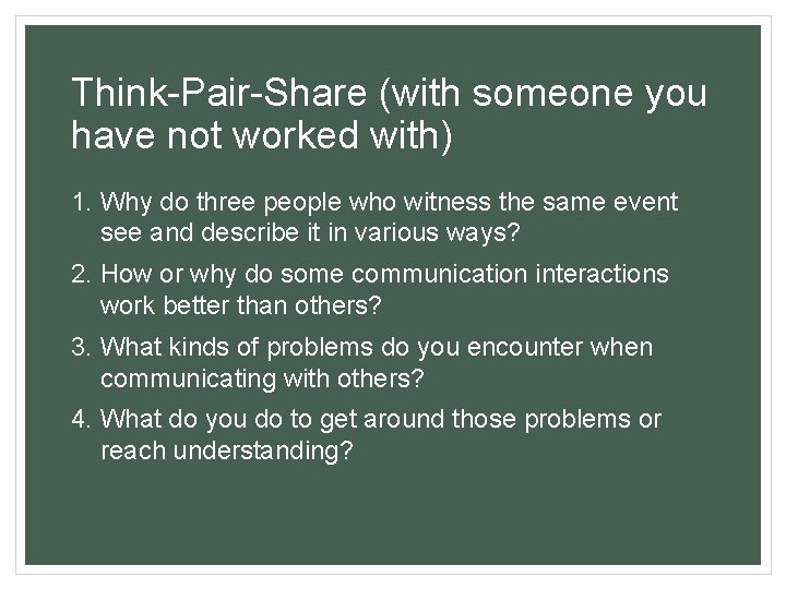 Think-Pair-Share (with someone you have not worked with) 1. Why do three people who